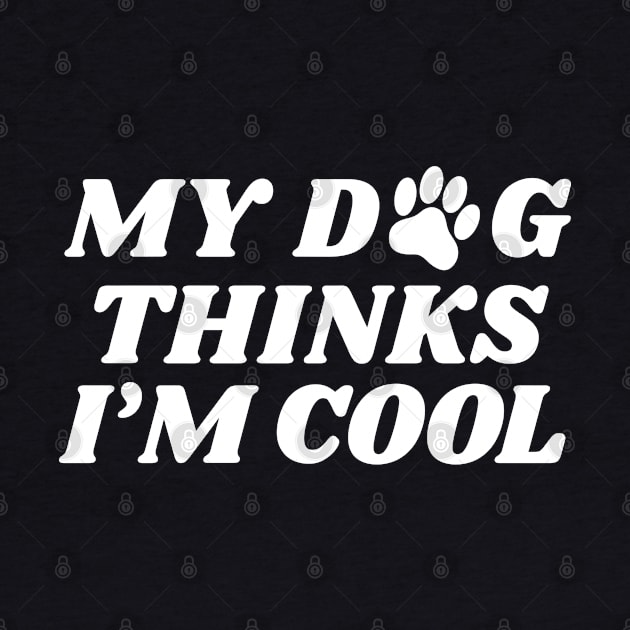 my dog thinks im cool by victorstore